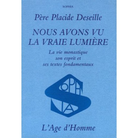 Nous avons vu la vraie lumière. La vie monastique son esprit et ses textes fondamentaux