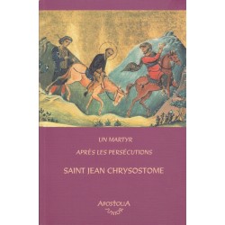 Un martyre après les persécutions. Saint Jean Chrysostome