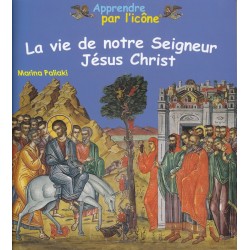 Apprendre par l'icône. La vie de notre Seigneur Jésus Christ