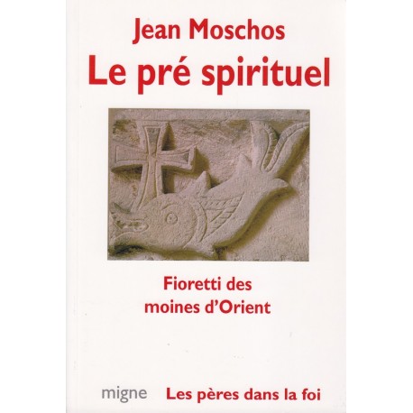 Le pré spirituel. Fioretti des moines d'Orient