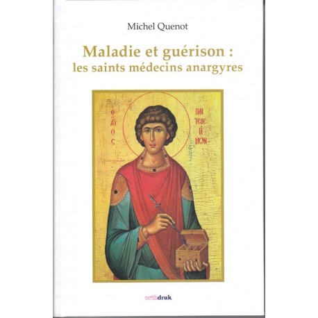 Maladie et guérison : les saints médecins et anargyres