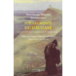 Sur les monts du caucase. Dialogue de deux solitaires sur la prière de Jésus