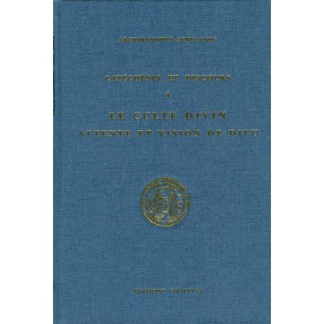 Le culte divin. Attente et vision de Dieu. (Tome 4)