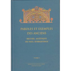 Paroles et exemples des Anciens. Recueil ascétique de Paul Evergetinos. Tome 1