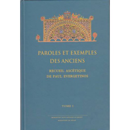 Paroles et exemples des Anciens. Recueil ascétique de Paul Evergetinos. Tome 1