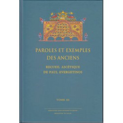 Paroles et exemples des Anciens. Recueil ascétique de Paul Evergetinos. Tome 3