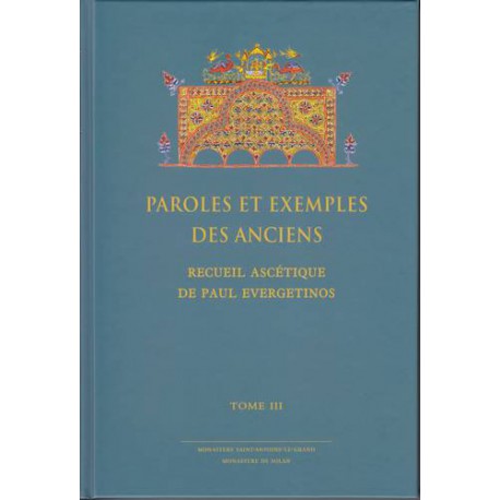 Paroles et exemples des Anciens. Recueil ascétique de Paul Evergetinos. Tome 3